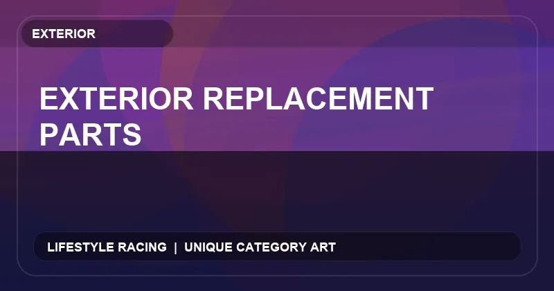 Exterior Replacement Parts